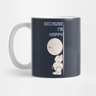 Because I'm happy! Mug